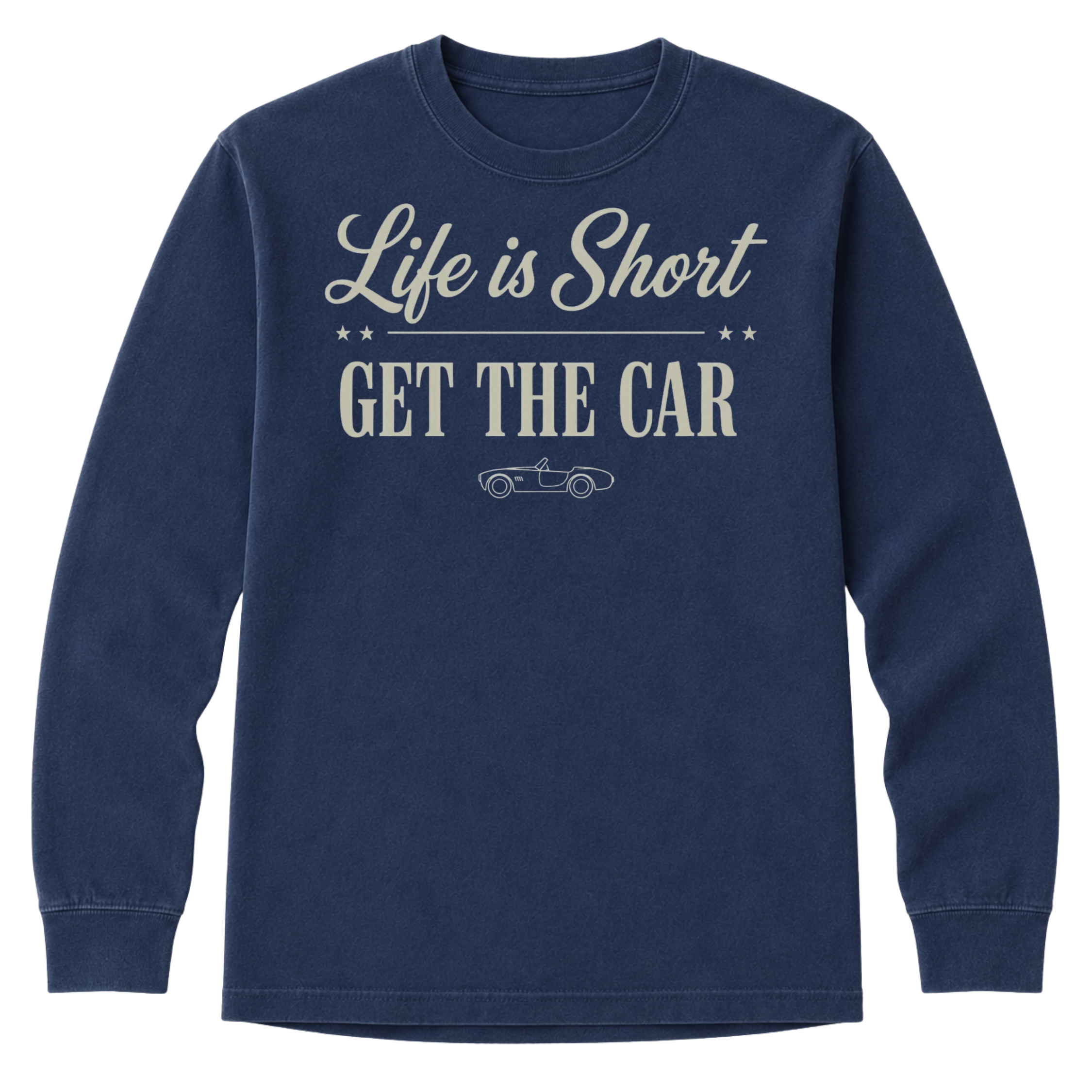 Long Sleeve - Life Is Short - Get The Car T-Shirt
