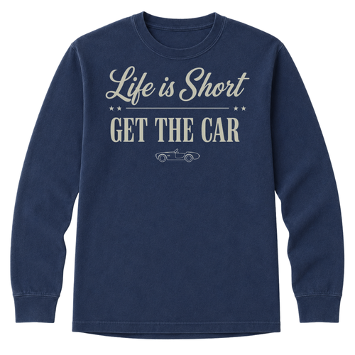 Long Sleeve - Life Is Short - Get The Car T-Shirt