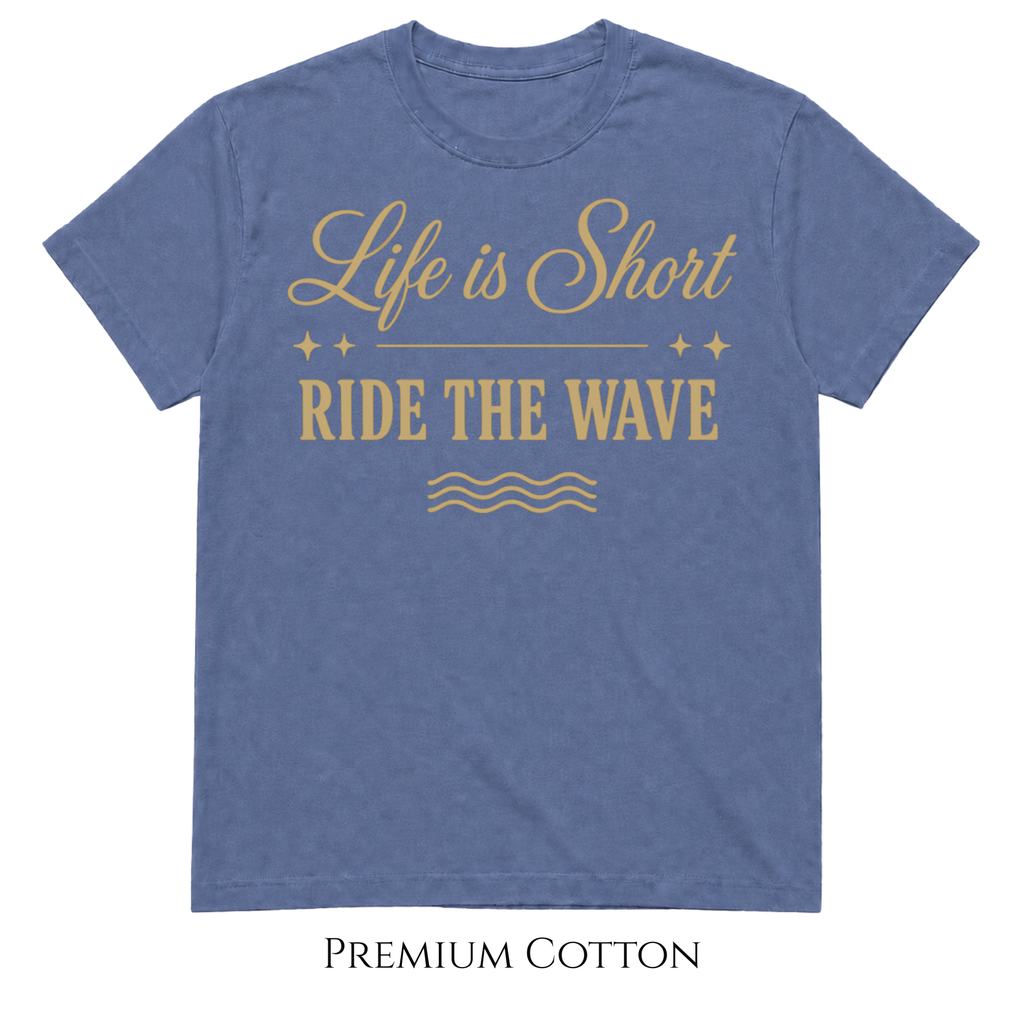 Life Is Short - Ride The Wave T-Shirt
