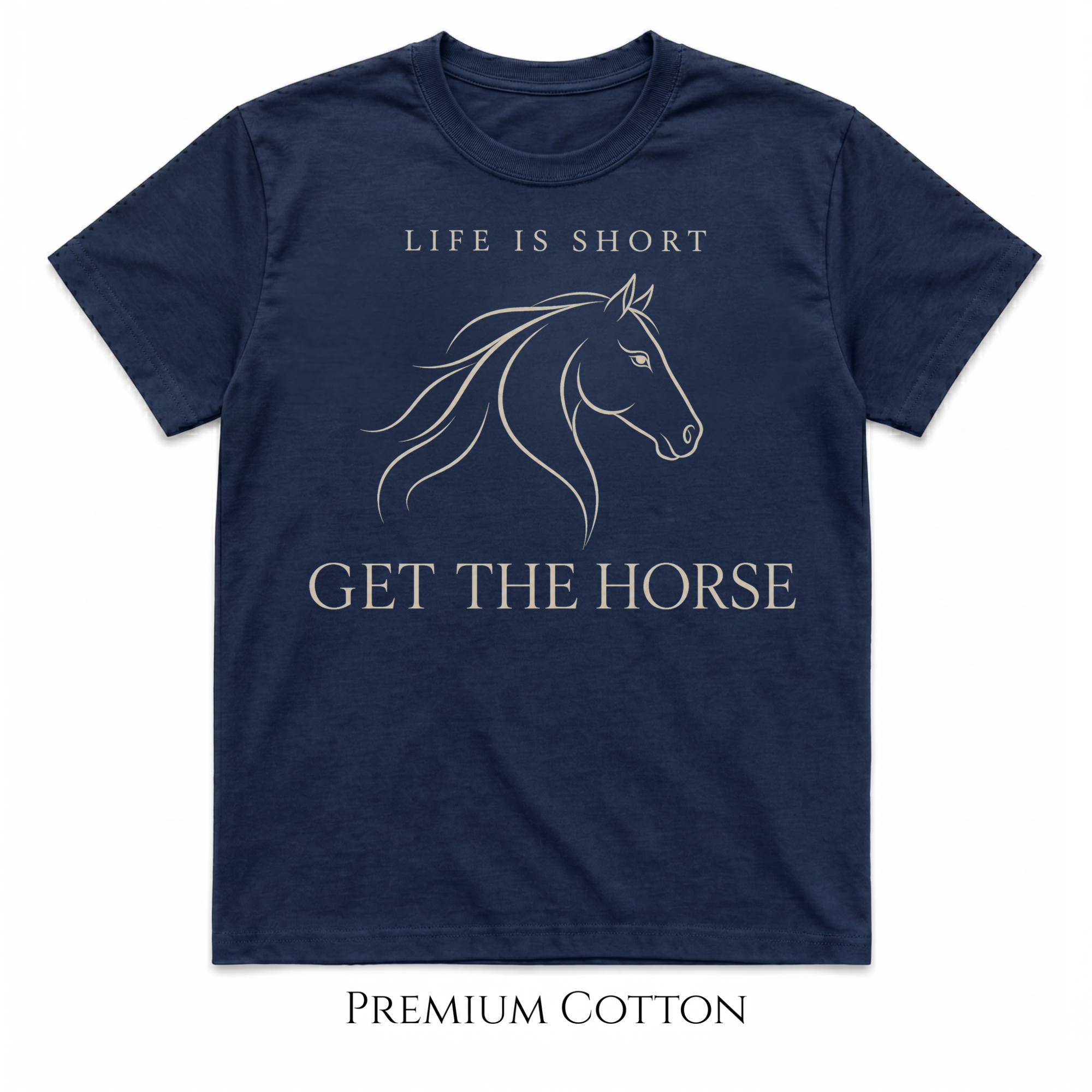 Life Is Short - Get The Horse T-Shirt