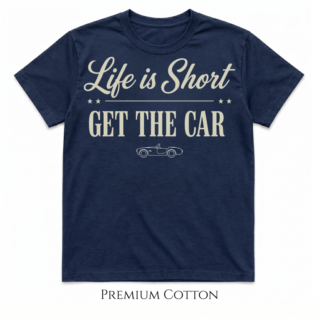Navy blue  Life Is Short Get The Car premium heavyweight statement t-shirt for car lovers
