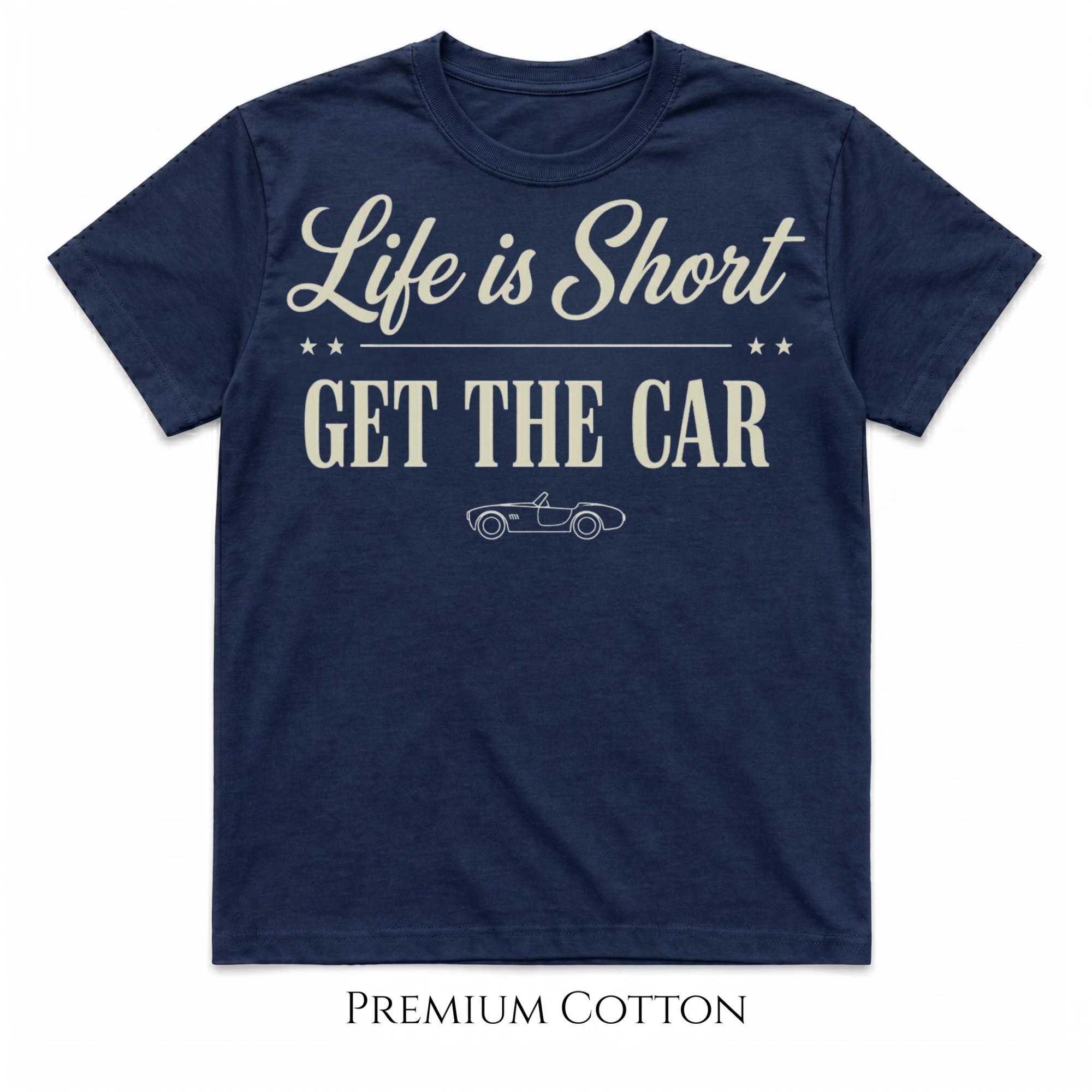 Navy blue  Life Is Short Get The Car premium heavyweight statement t-shirt for car lovers