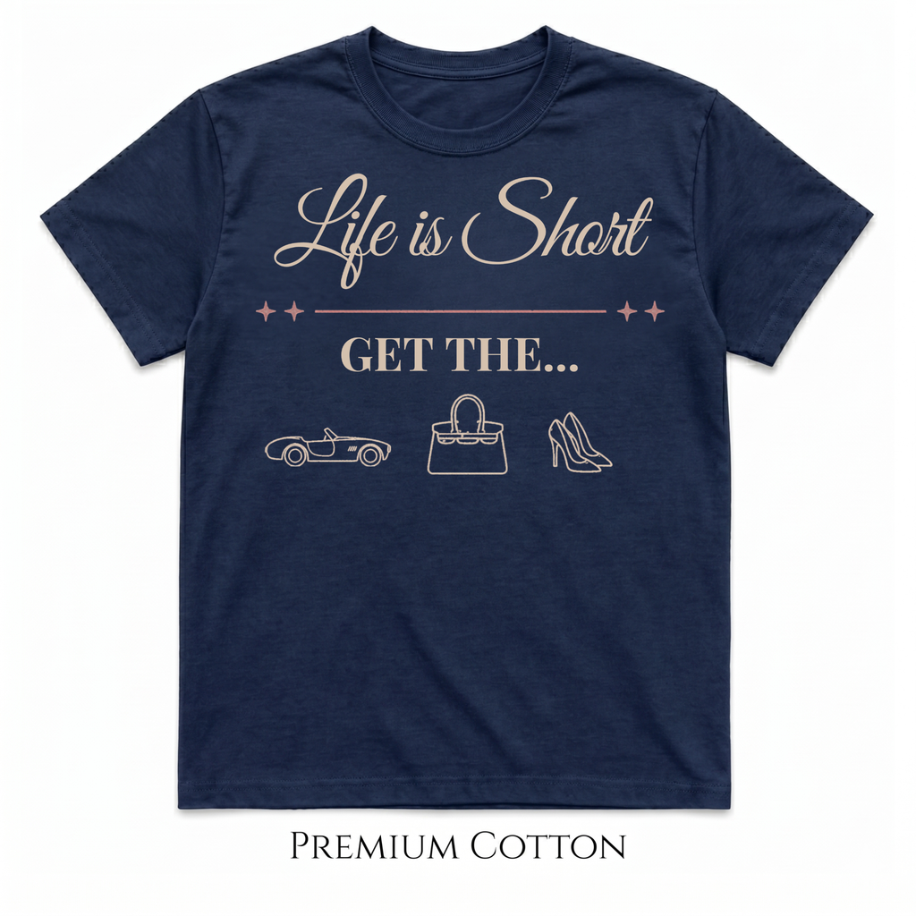 Her Must Have - Life Is Short T-Shirt