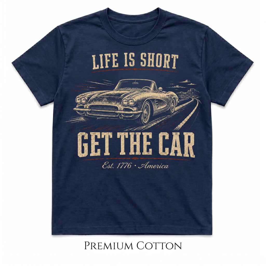 Est. 1776 America | 4th of July Edition | Life Is Short — Get The Car  T-Shirt