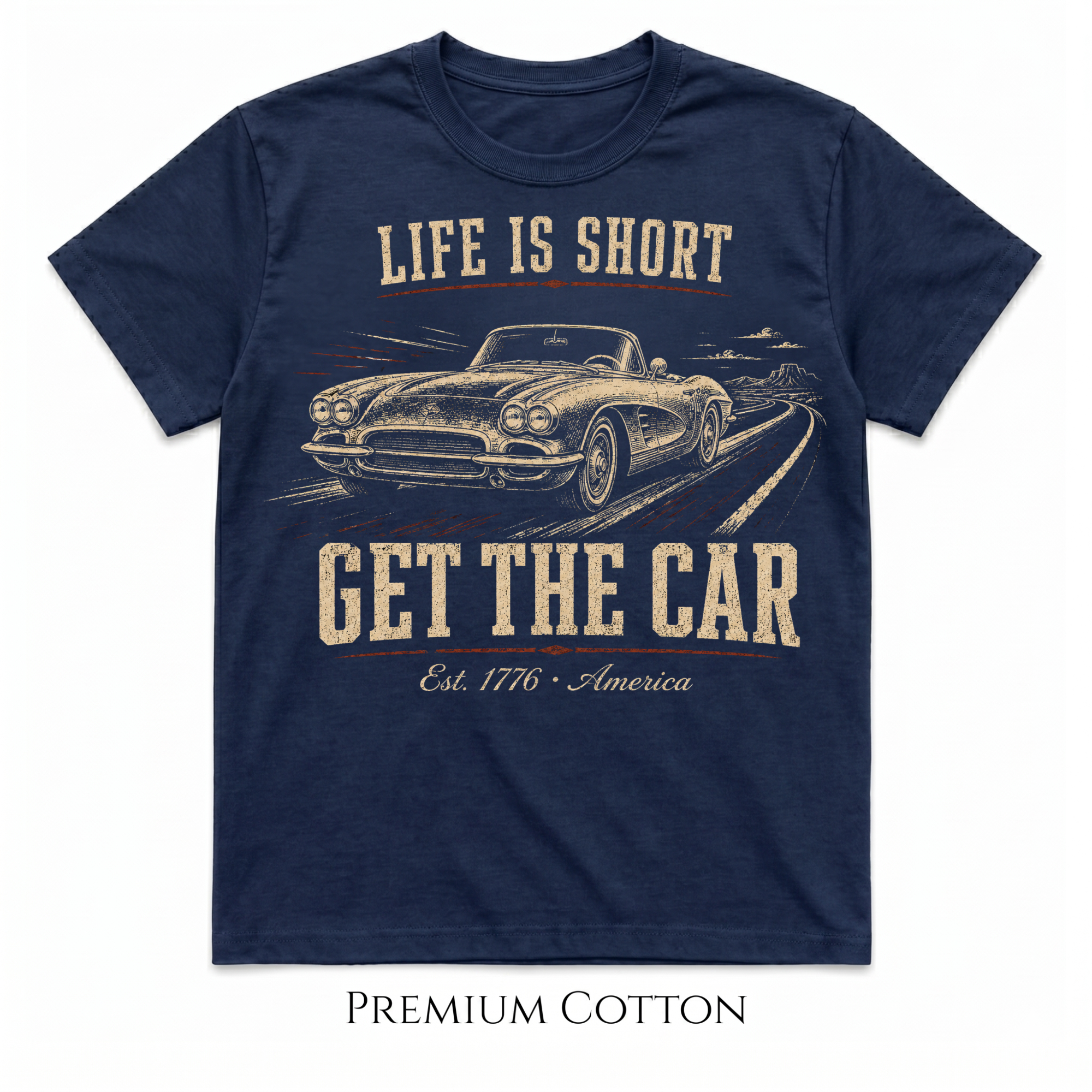Est. 1776 America | 4th of July Edition | Life Is Short — Get The Car  T-Shirt