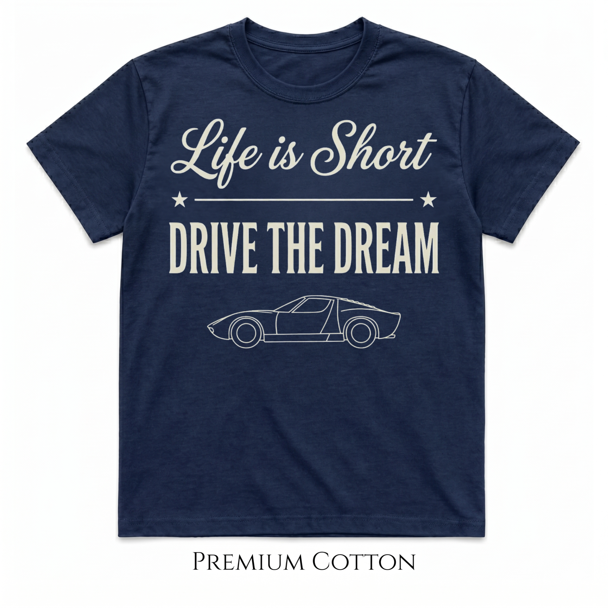 Life Is Short - Drive The Dream T-Shirt