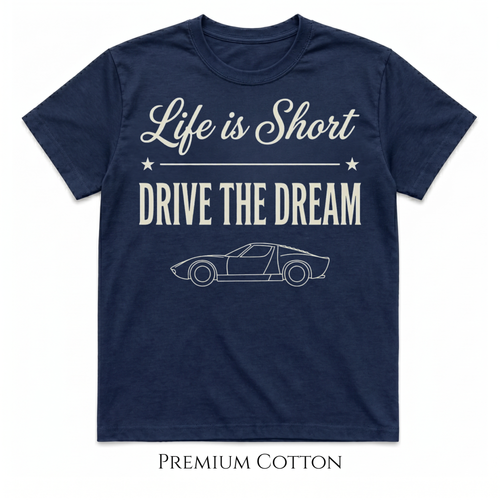 Life Is Short - Drive The Dream T-Shirt