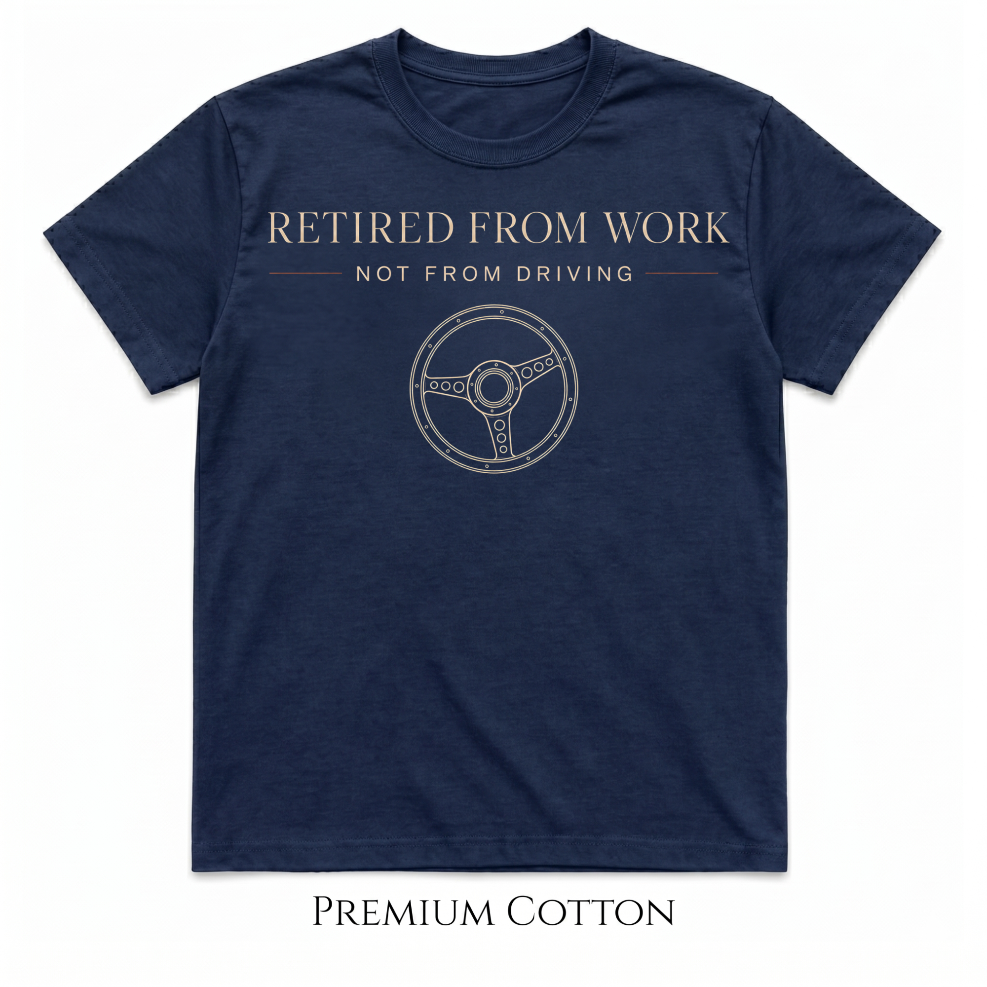 Retired From Work | Not From Driving T-Shirt