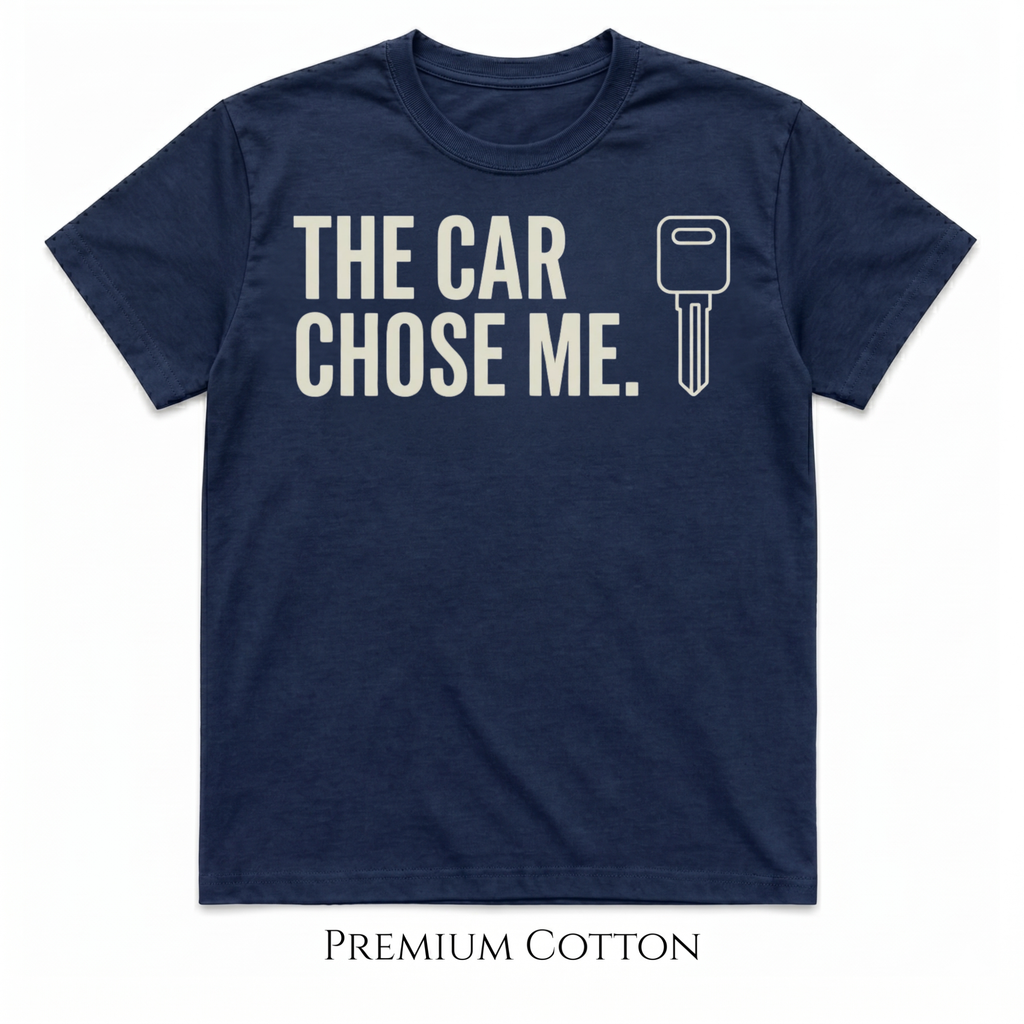 The Car Chose Me T-Shirt
