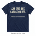 She Said The Garage Or Her T-Shirt
