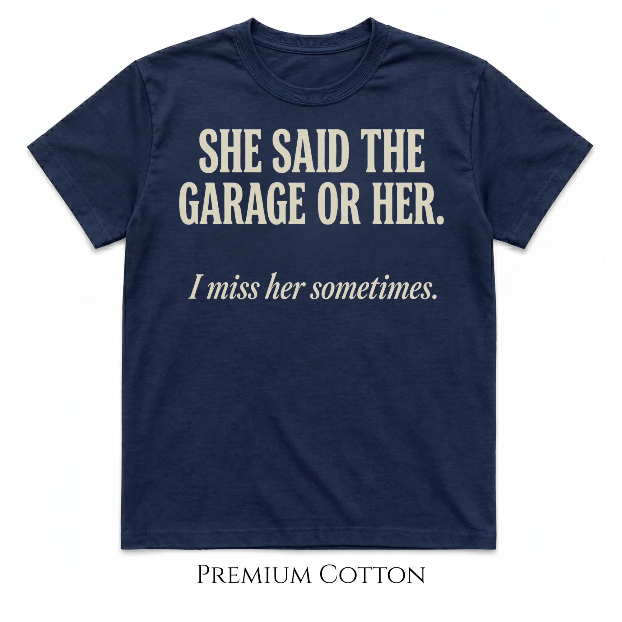 She Said The Garage Or Her T-Shirt