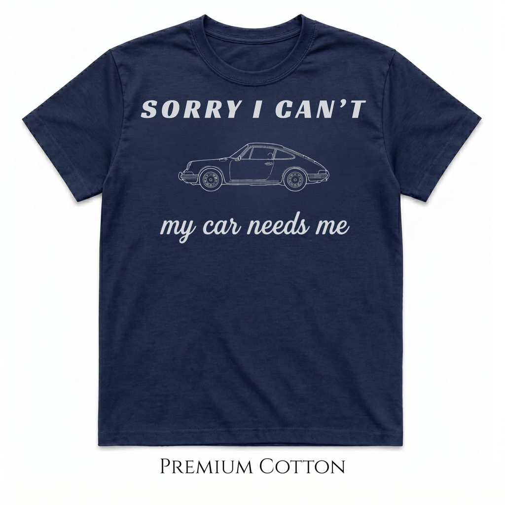 Sorry I Can’t – My Car Needs Me T-Shirt