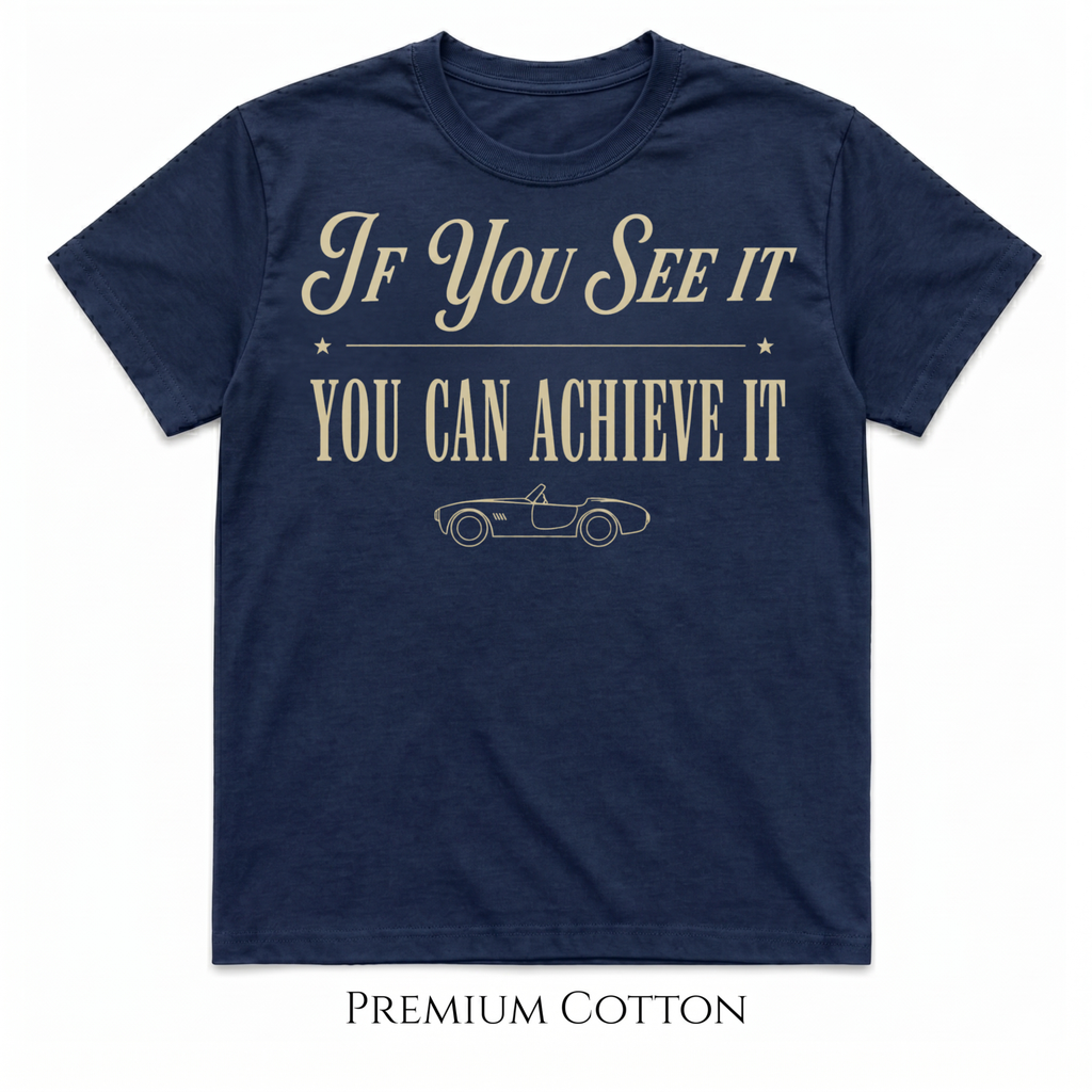 If You See It | You Can Achieve It | Life Is Short Collection T-Shirt