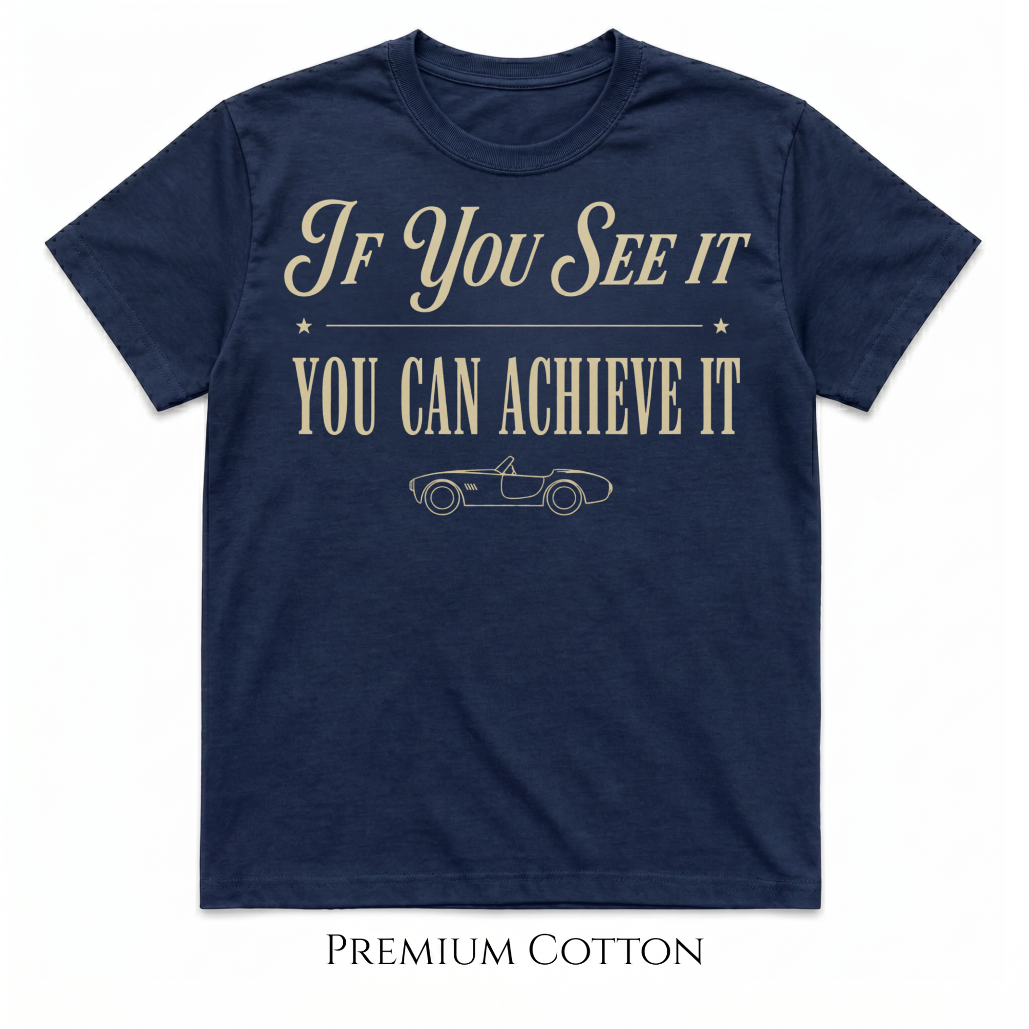 If You See It | You Can Achieve It | Life Is Short Collection T-Shirt