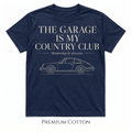 The Garage Is My Country Club T-Shirt