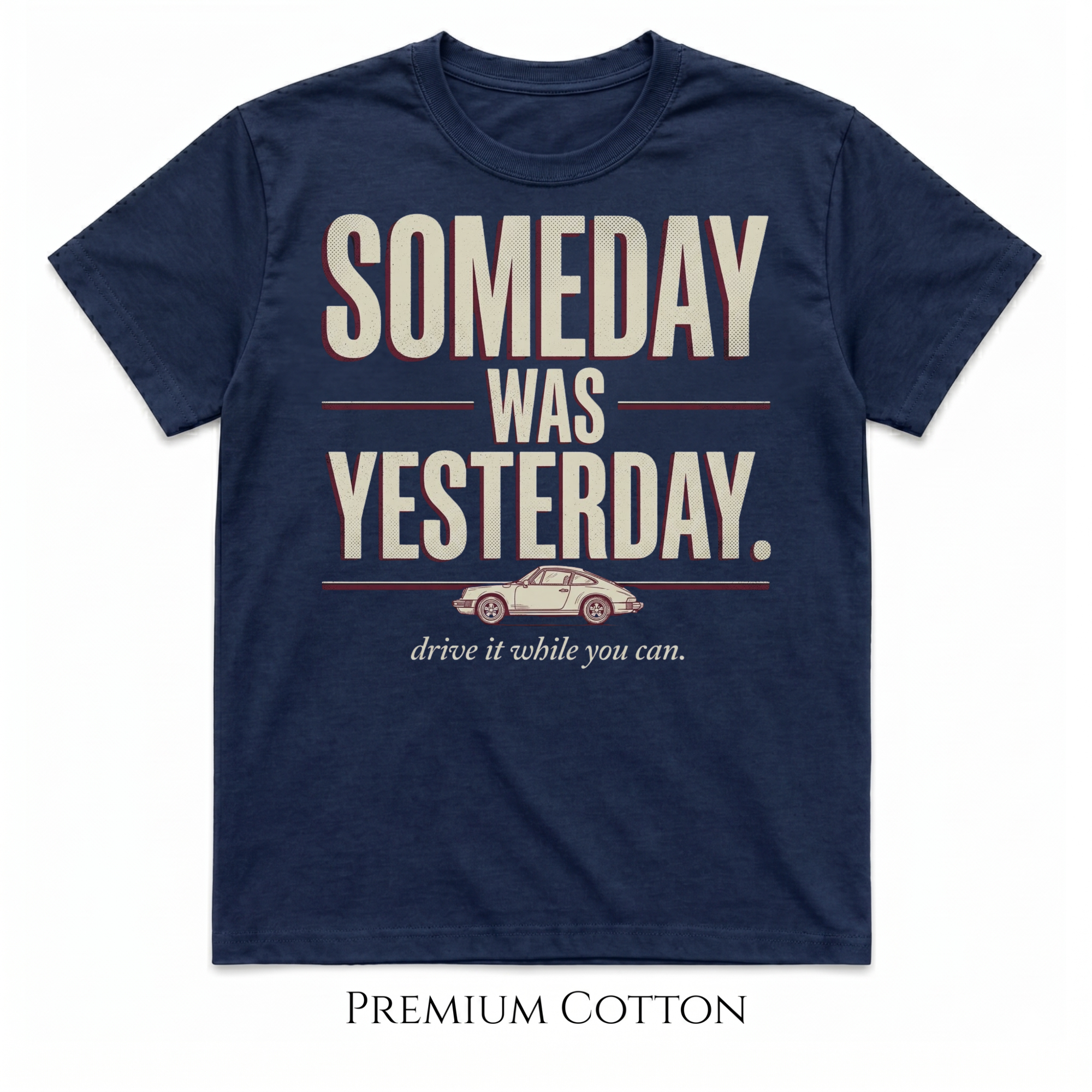 Someday Was Yesterday - Drive It While You Can T-Shirt