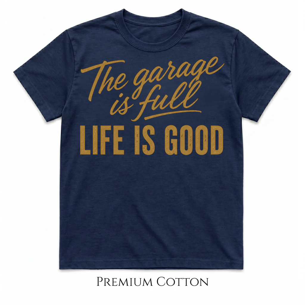 The Garage Is Full | Life Is Good T-Shirt