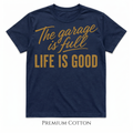 The Garage Is Full | Life Is Good T-Shirt