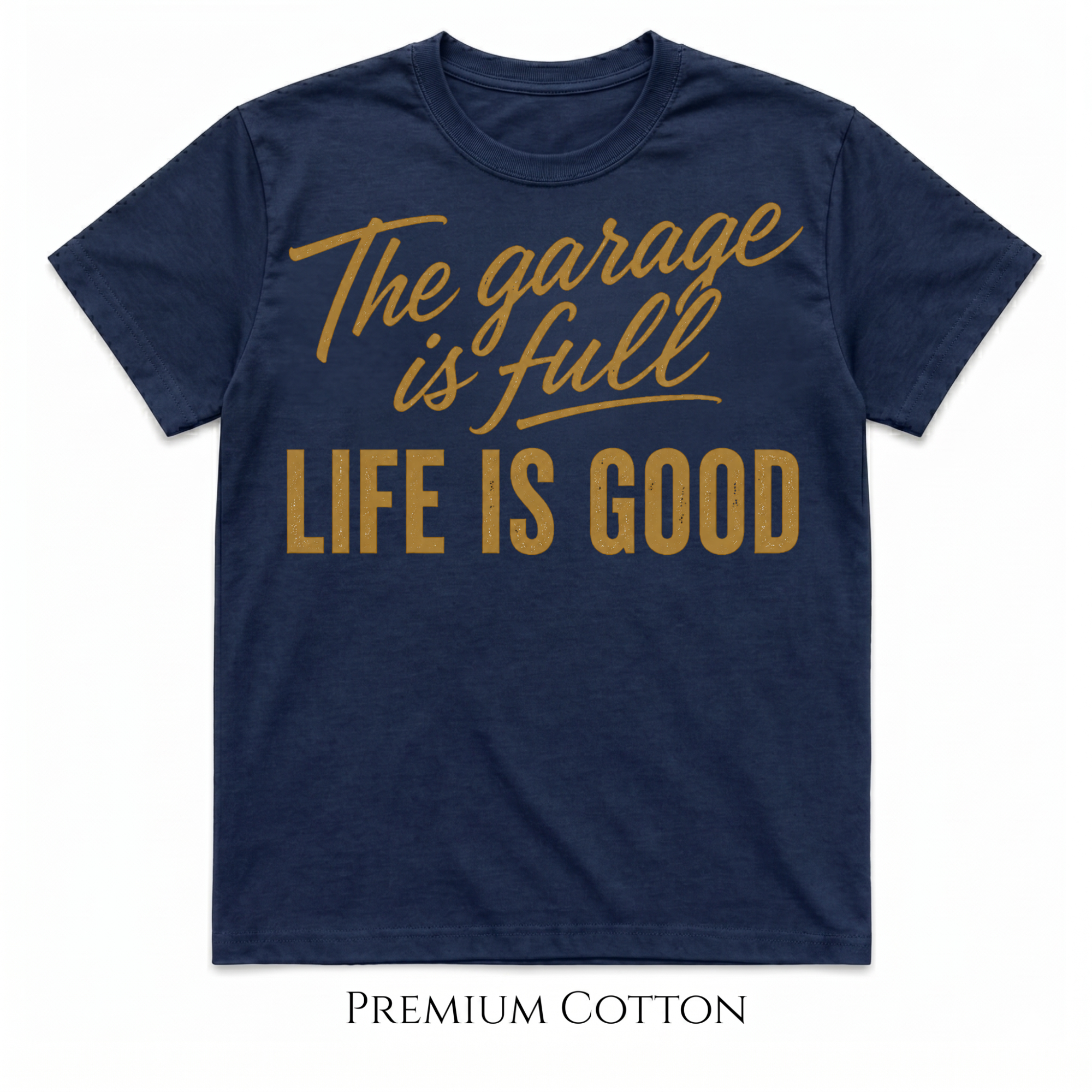 The Garage Is Full | Life Is Good T-Shirt