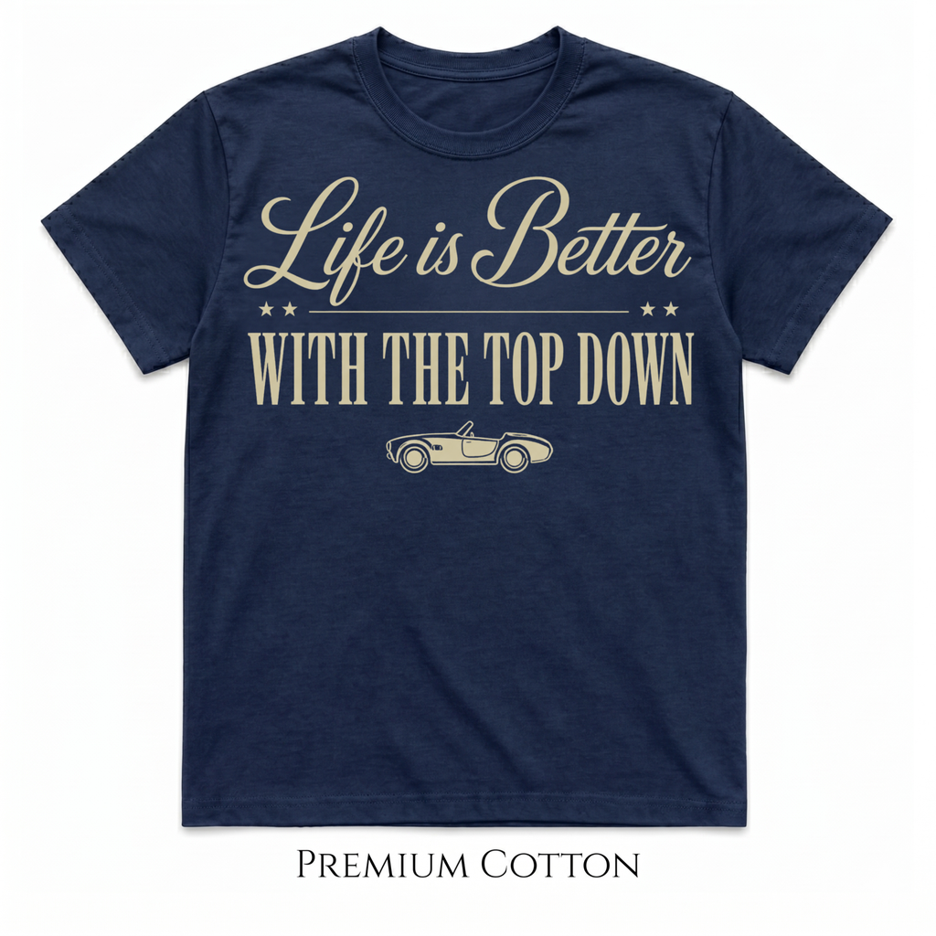 Life Is Better With The Top Down T-Shirt
