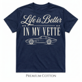 Life Is Better Vette T-Shirt