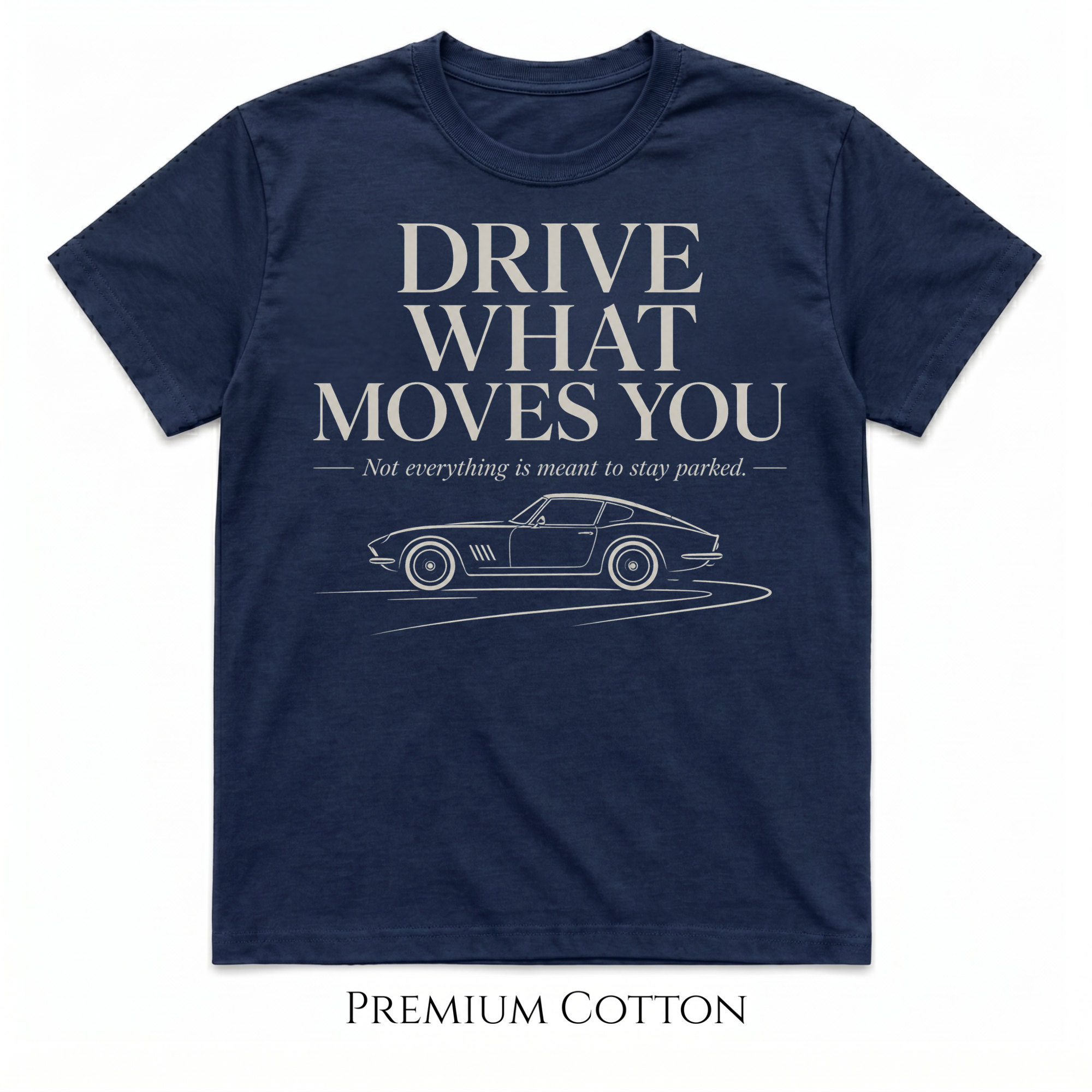 Drive What Moves You  T-Shirt
