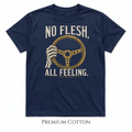 No Flesh All Feeling Skeleton Hand Steering Wheel T-Shirt | Vintage Car Enthusiast Graphic Tee