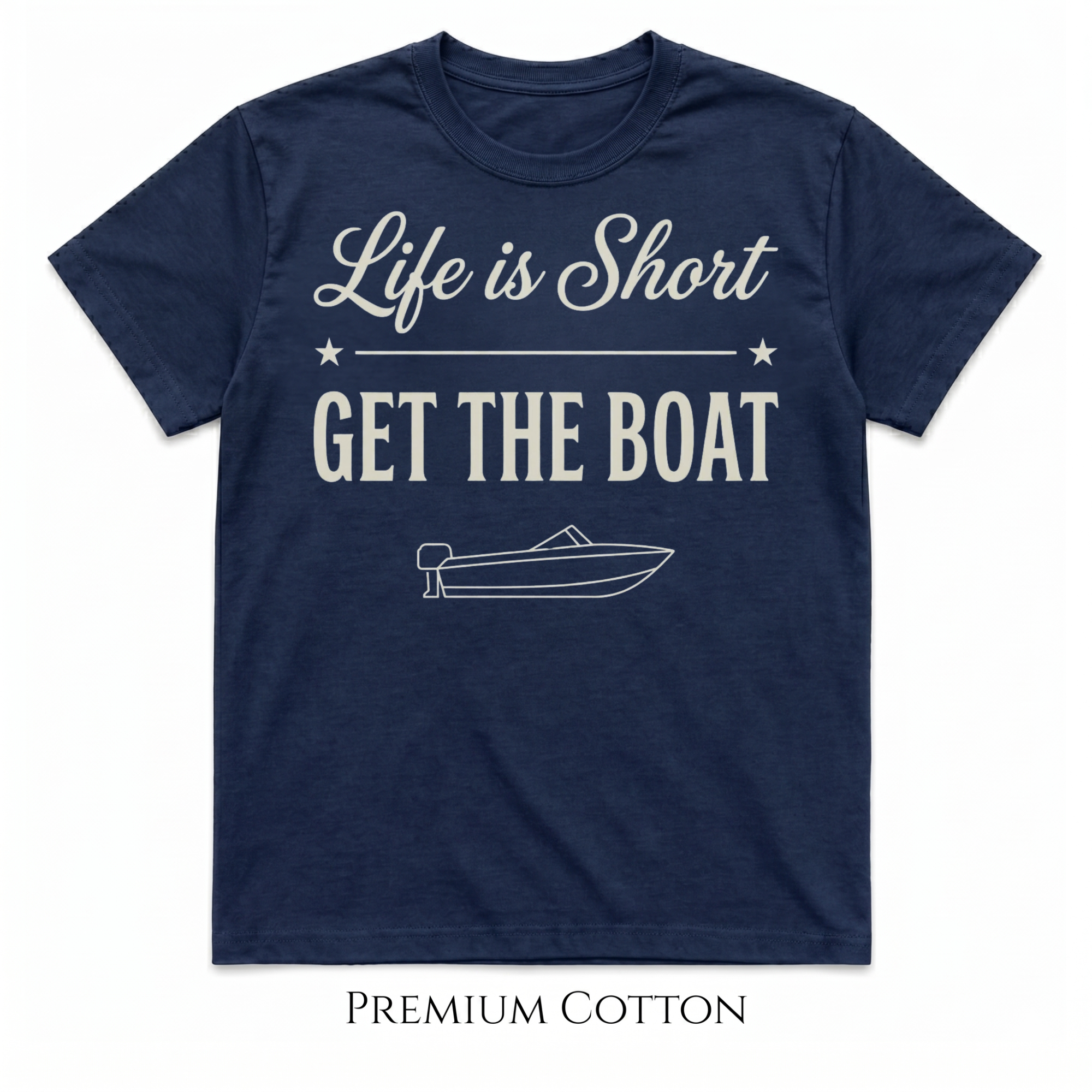 Life Is Short - Get The Boat T-Shirt
