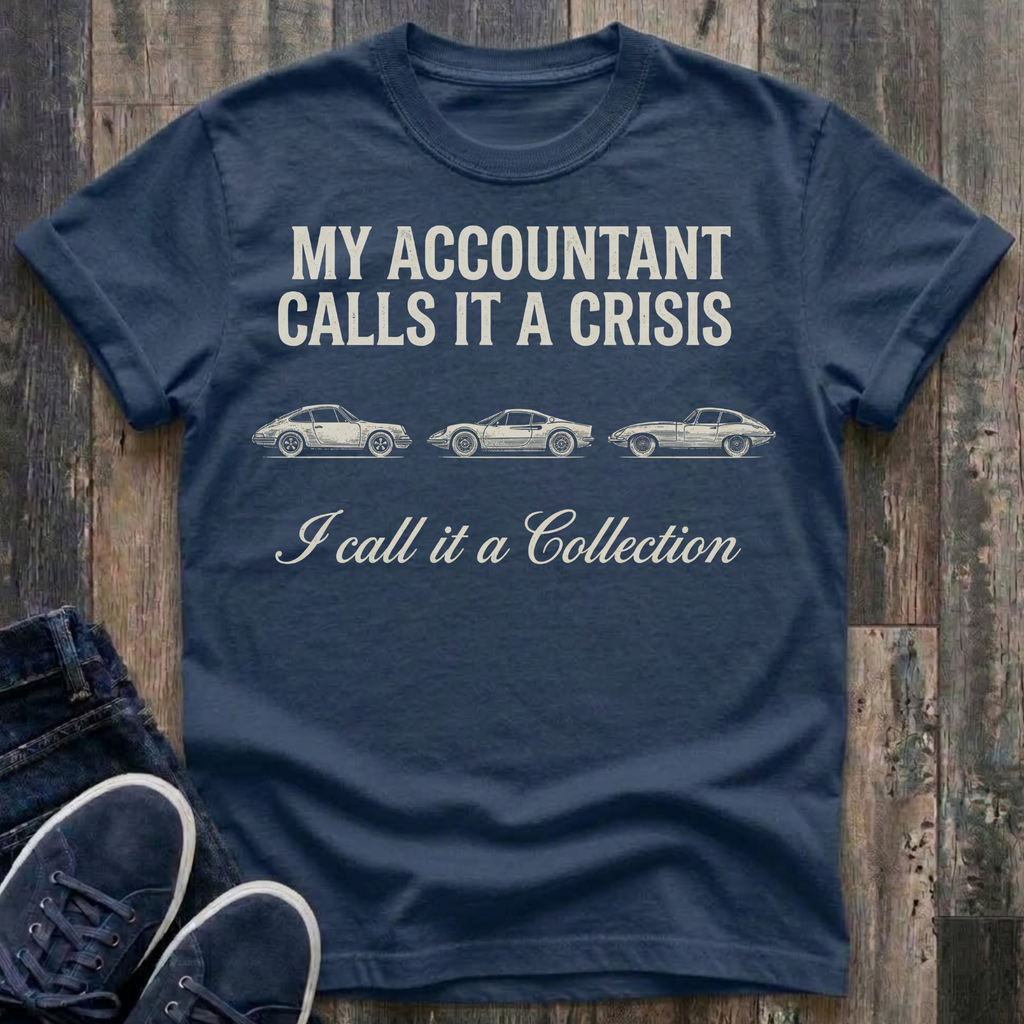 My Accountant Calls It A Crisis T-Shirt