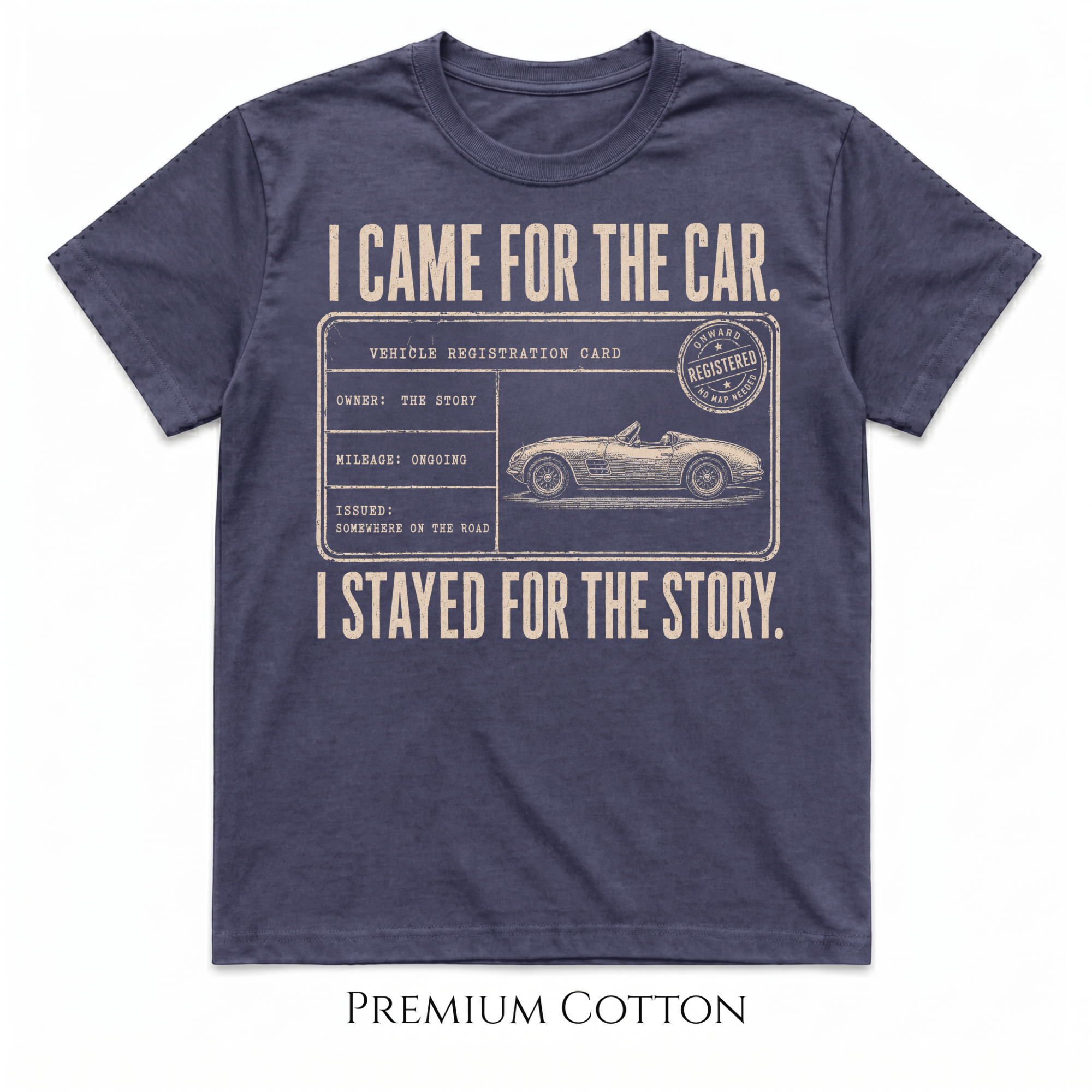 I Came for the Car, Stayed for the Story | Vintage Registration Card Car Culture T-Shirt