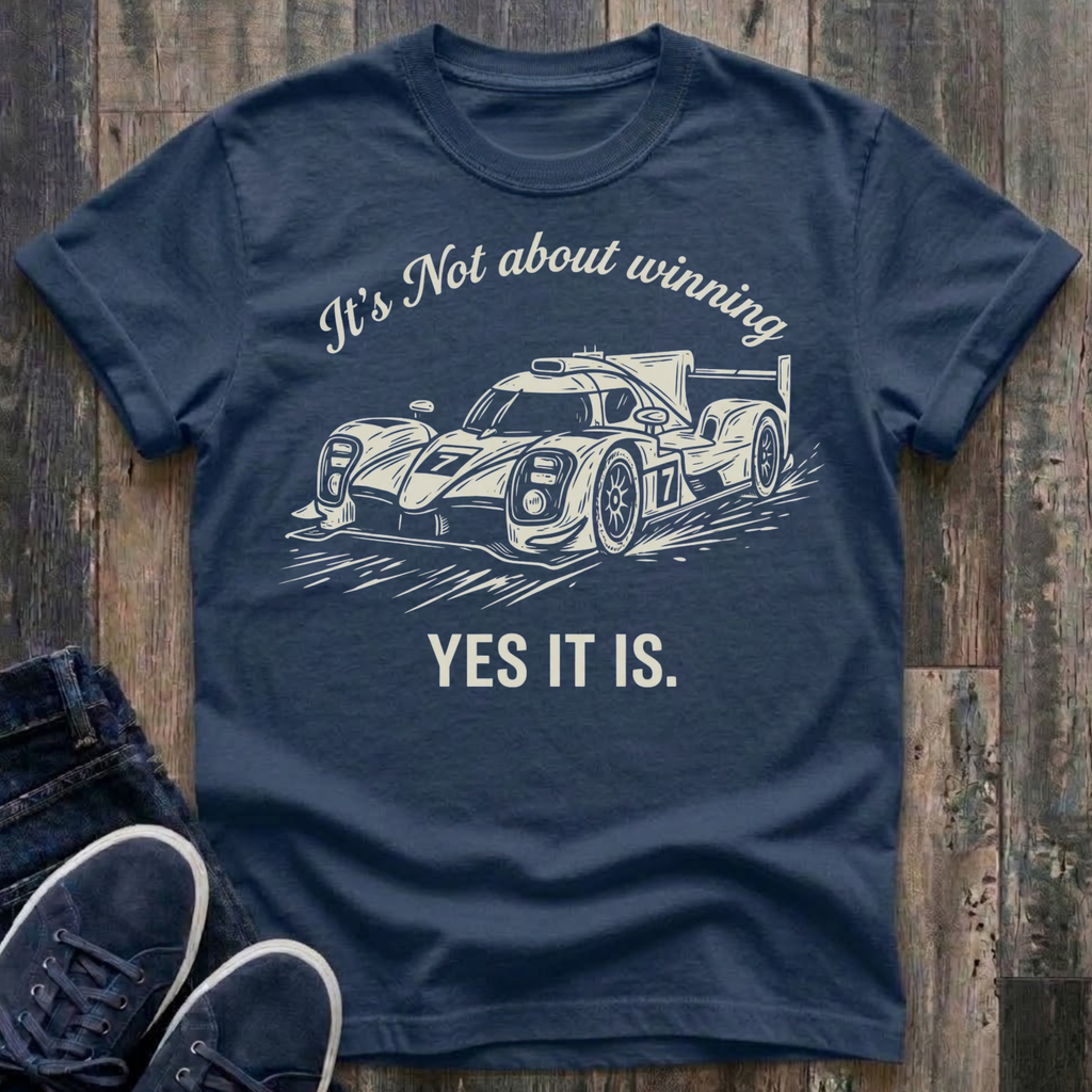 It's Not About Winning ..... Yes It Is. T-Shirt