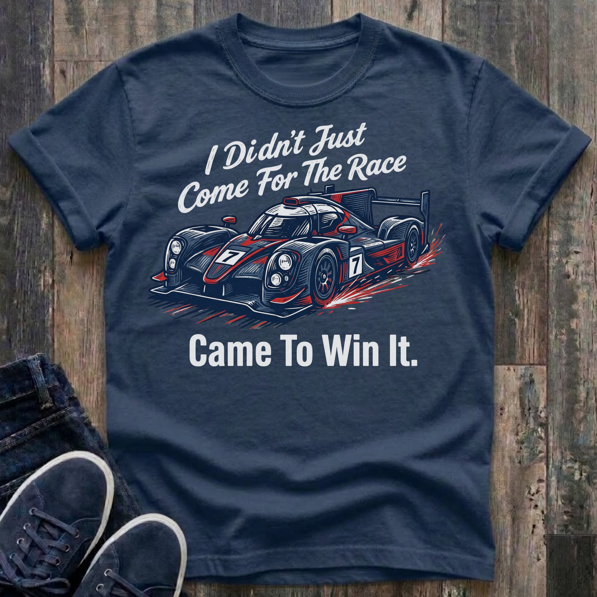 I Didn't Just Come For The Race .. Came To Win It. T-Shirt