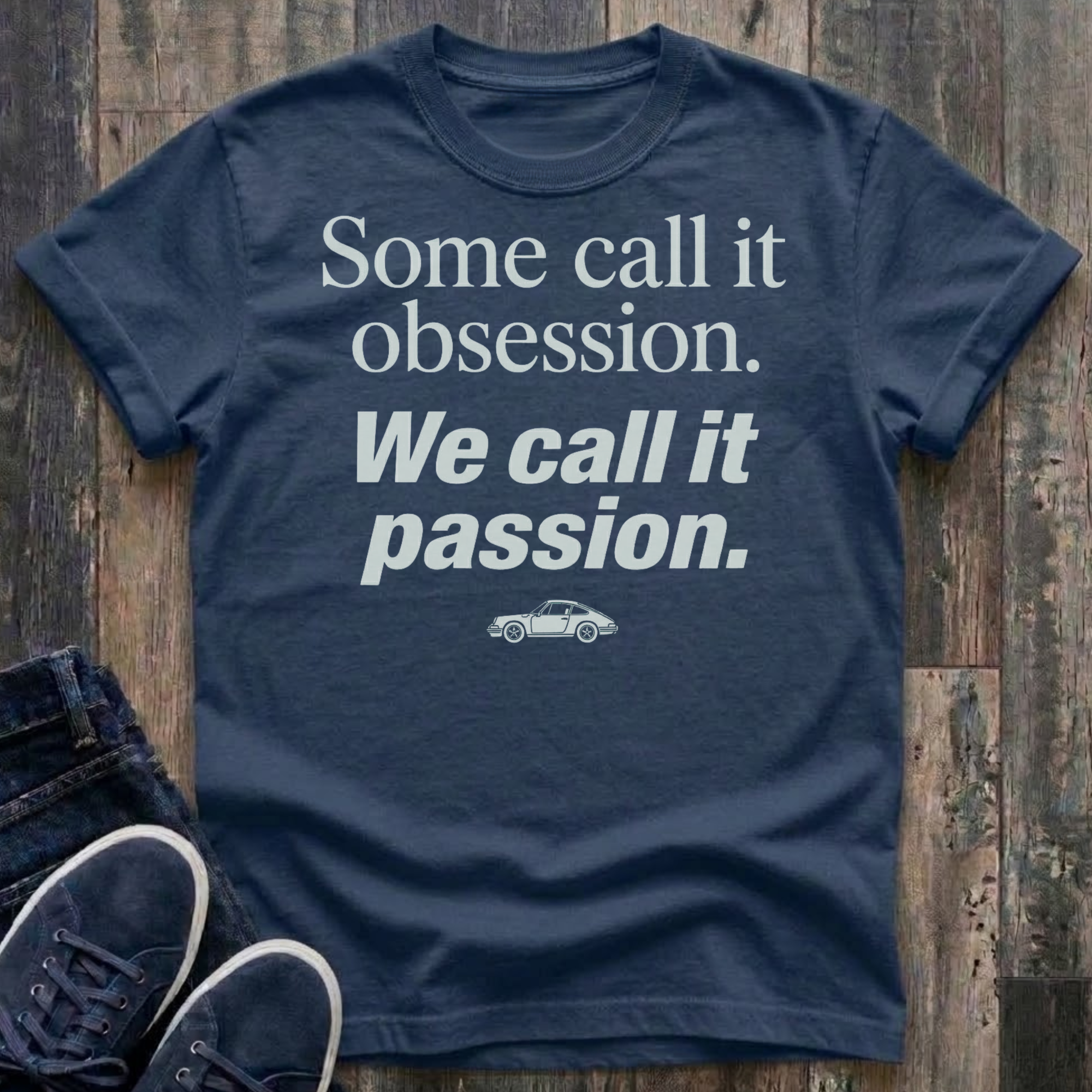 Some Call It Obsession. We Call It Passion. T-Shirt