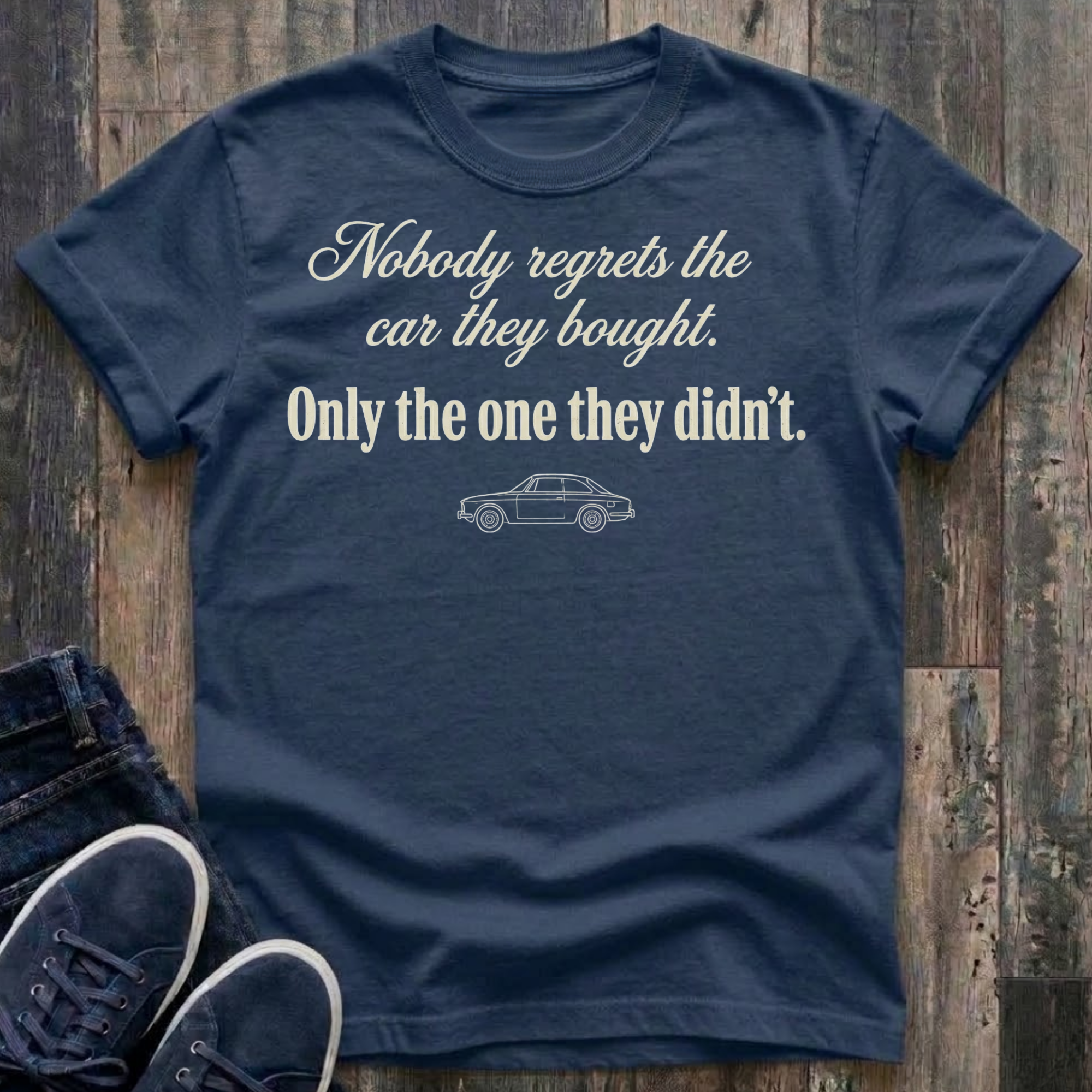 Nobody Regrets The Car They Bought - Only The One They Didn't T-Shirt