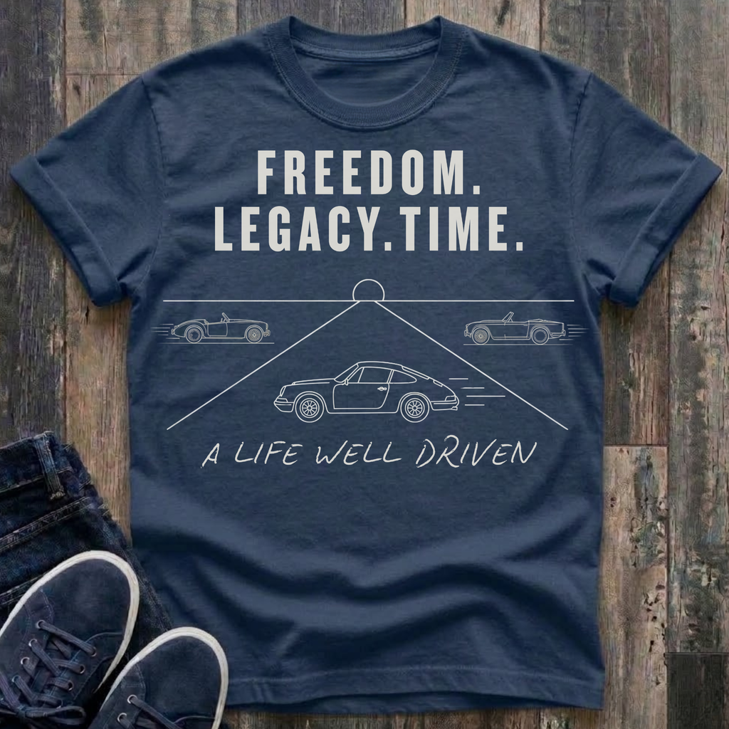 Freedom. Legacy. Time. - Life Well Driven T-Shirt