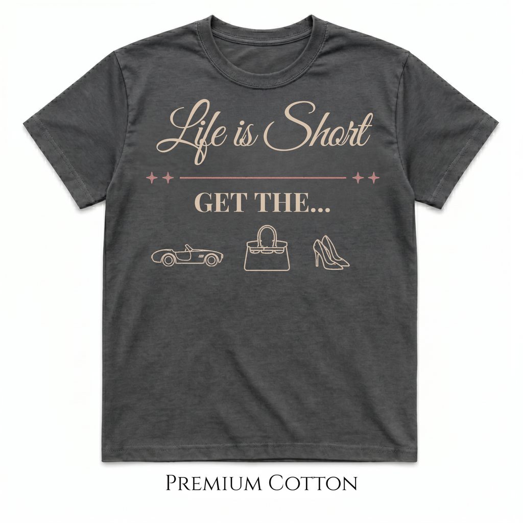 Her Must Have - Life Is Short T-Shirt