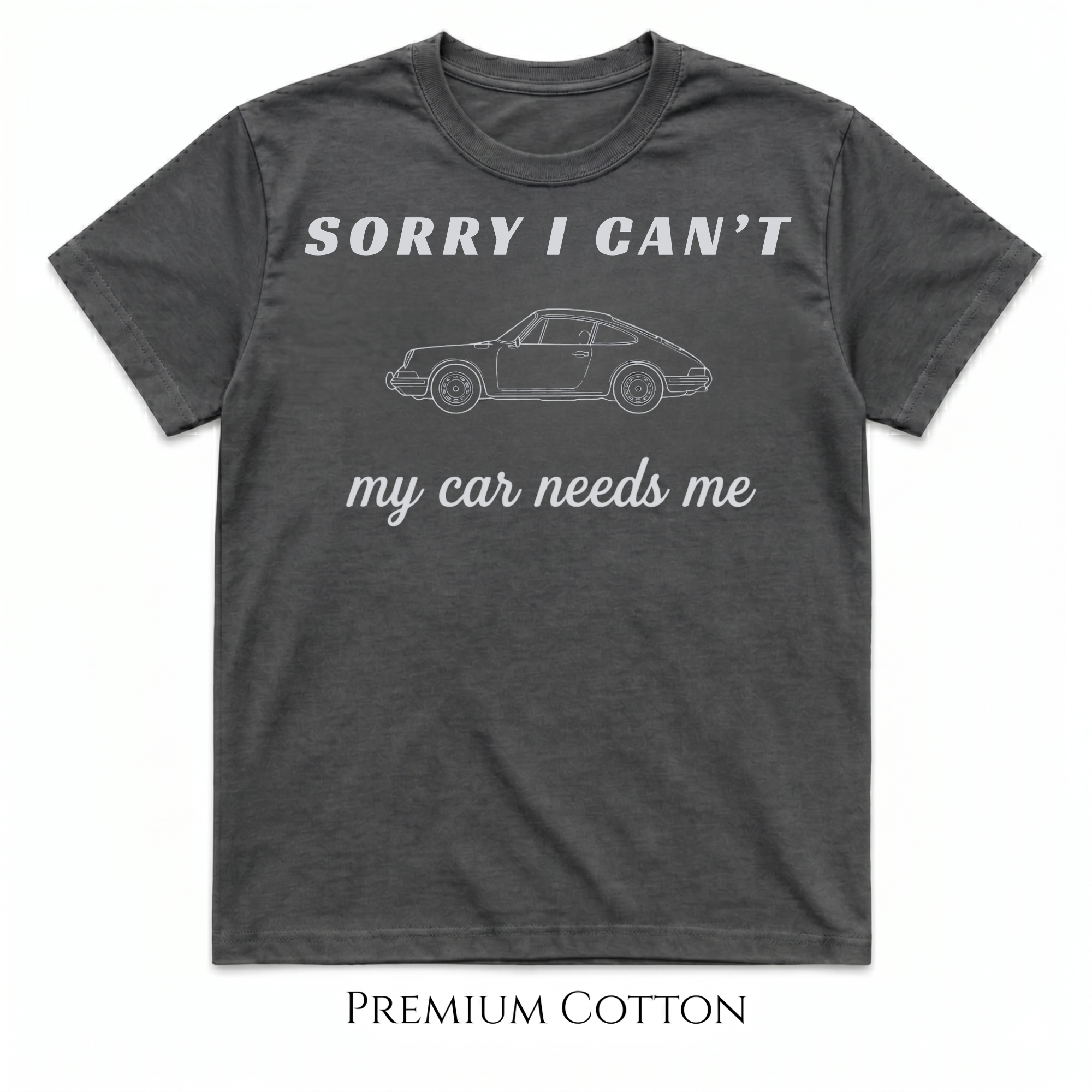 Sorry I Can’t – My Car Needs Me T-Shirt