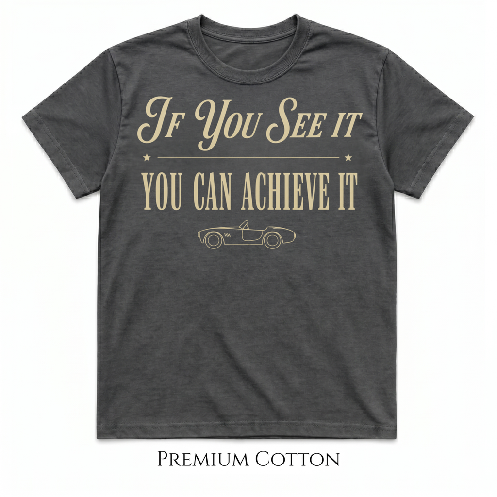 If You See It | You Can Achieve It | Life Is Short Collection T-Shirt