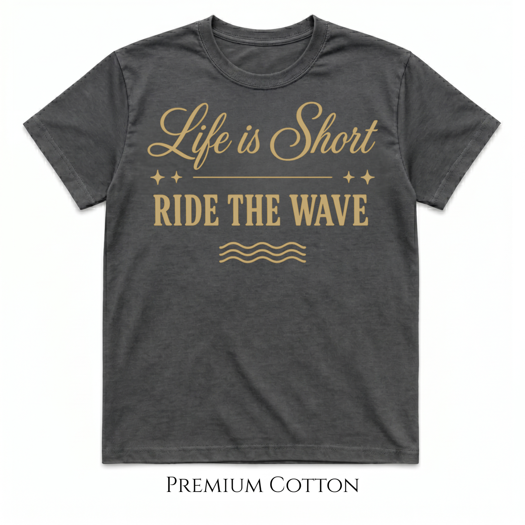 Life Is Short - Ride The Wave T-Shirt