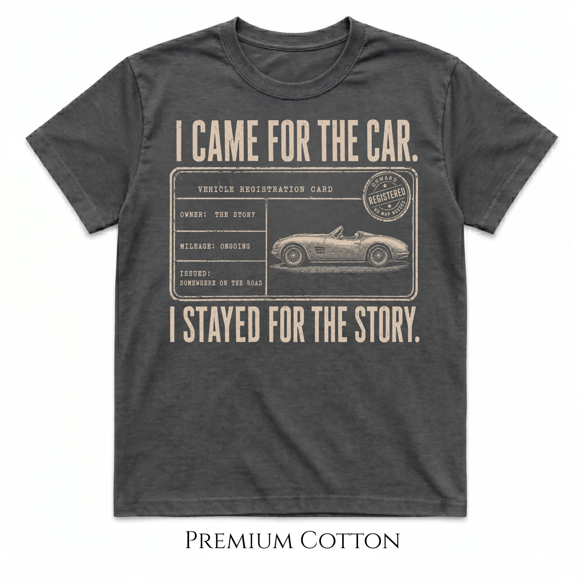 I Came for the Car, Stayed for the Story | Vintage Registration Card Car Culture T-Shirt
