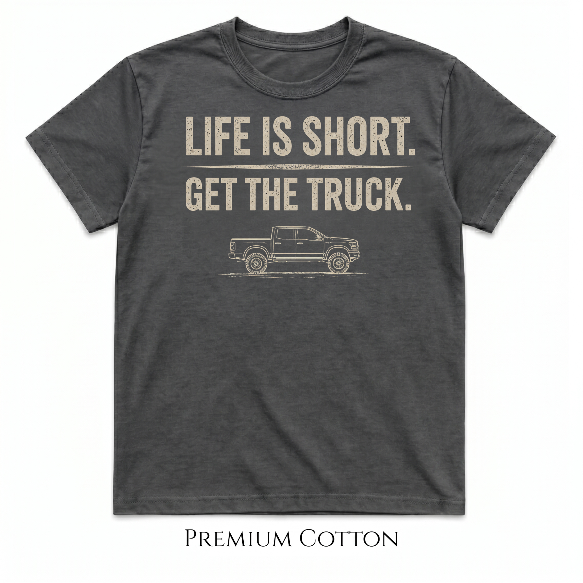 Life Is Short - Get The Truck T-Shirt