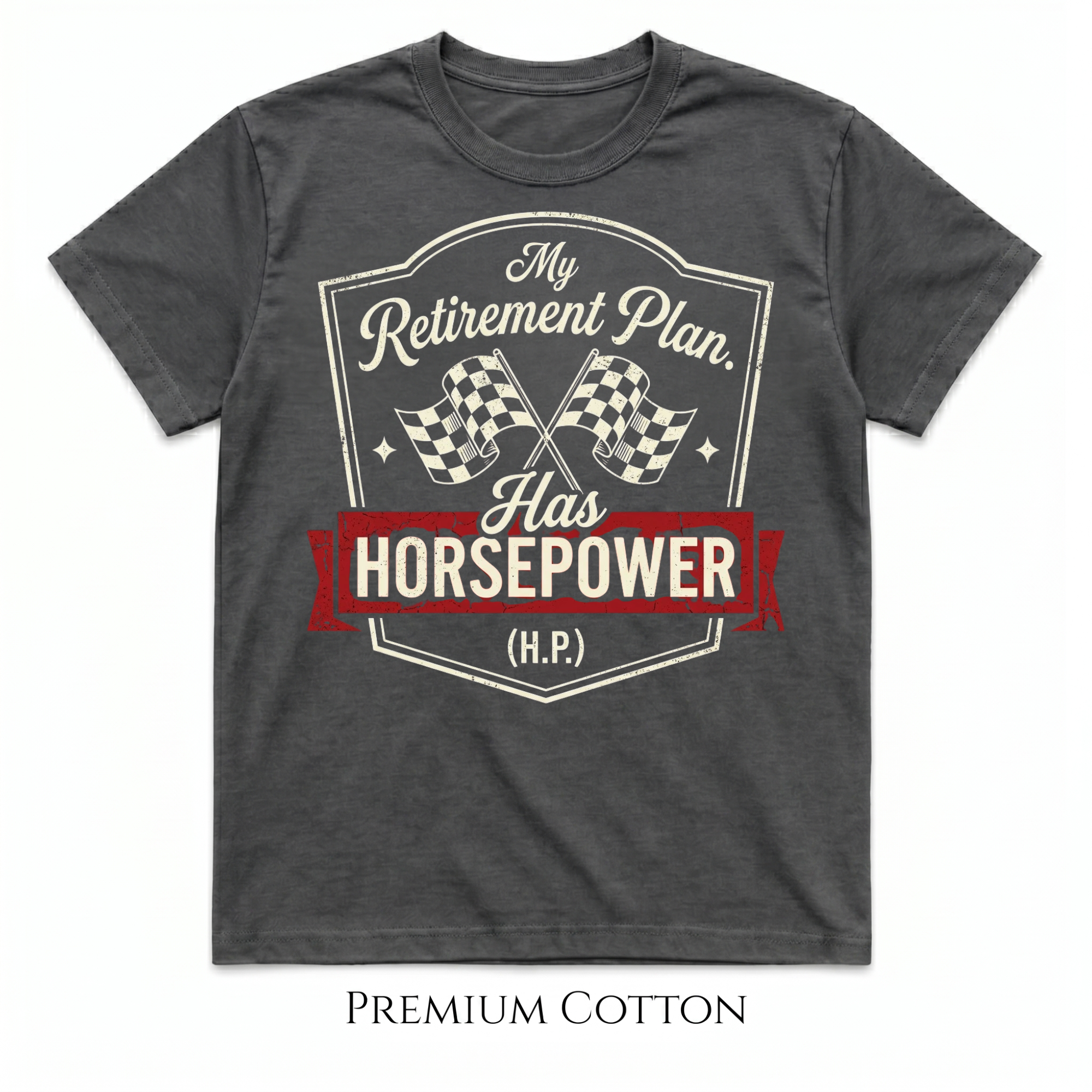 My Retirement Plan Has Horsepower (H.P.) T-Shirt