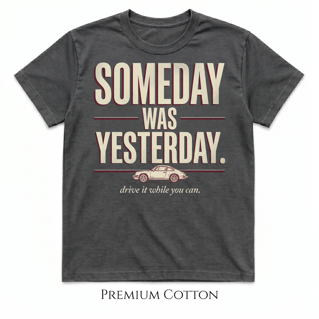 Someday Was Yesterday - Drive It While You Can T-Shirt