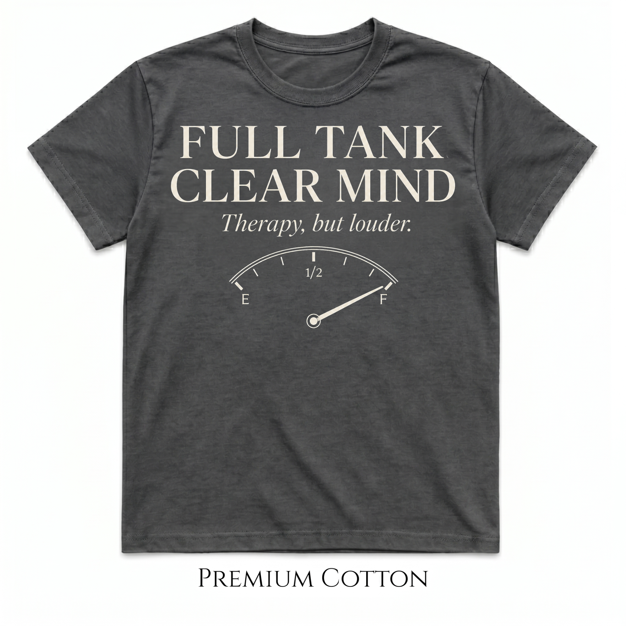 Full Tank Clear Mind T-Shirt