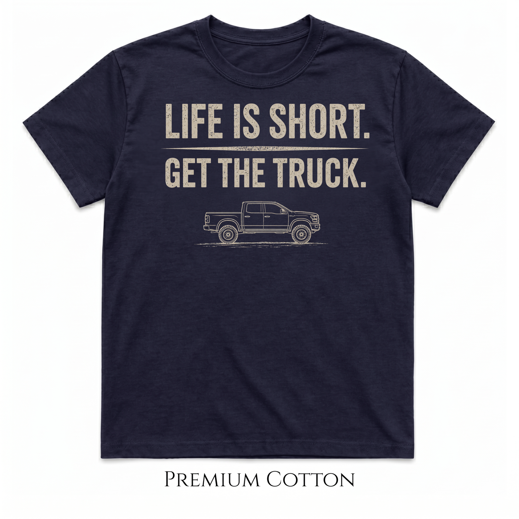 Life Is Short - Get The Truck T-Shirt