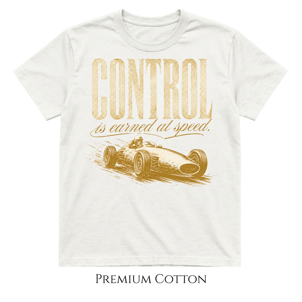 Control Is Earned at Speed Racing T-Shirt