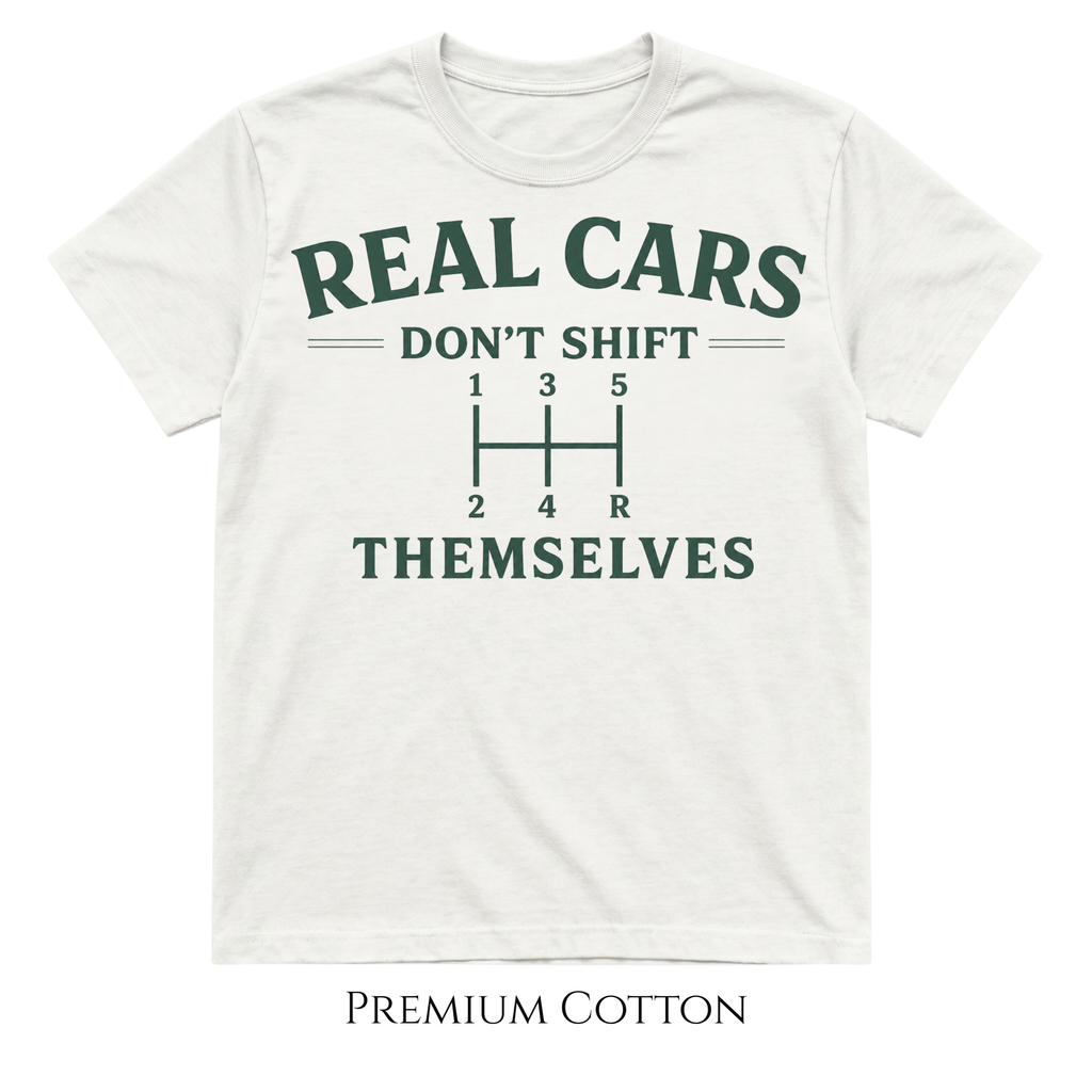 Real Cars Don't Shift Themselves T-Shirt