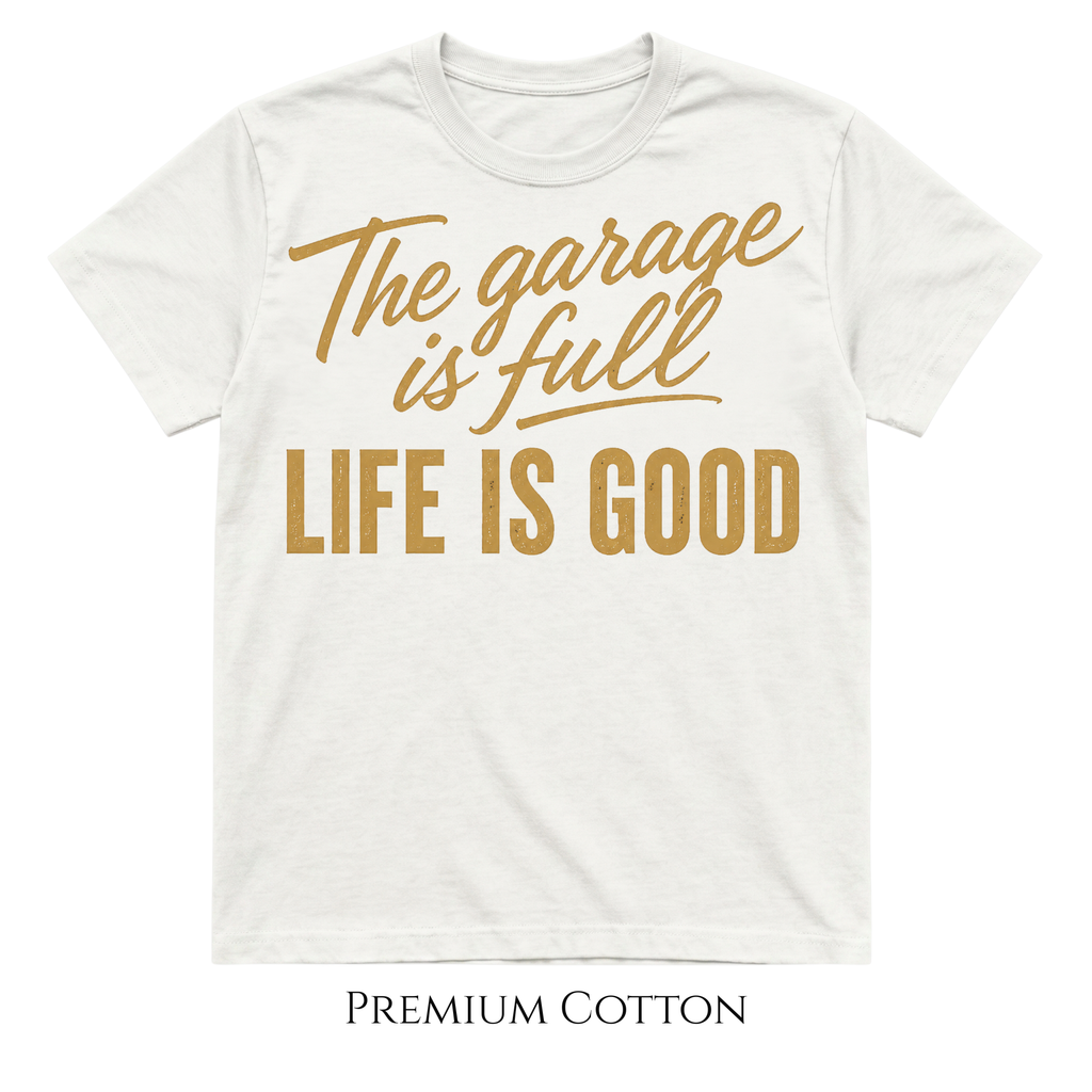 The Garage Is Full | Life Is Good T-Shirt