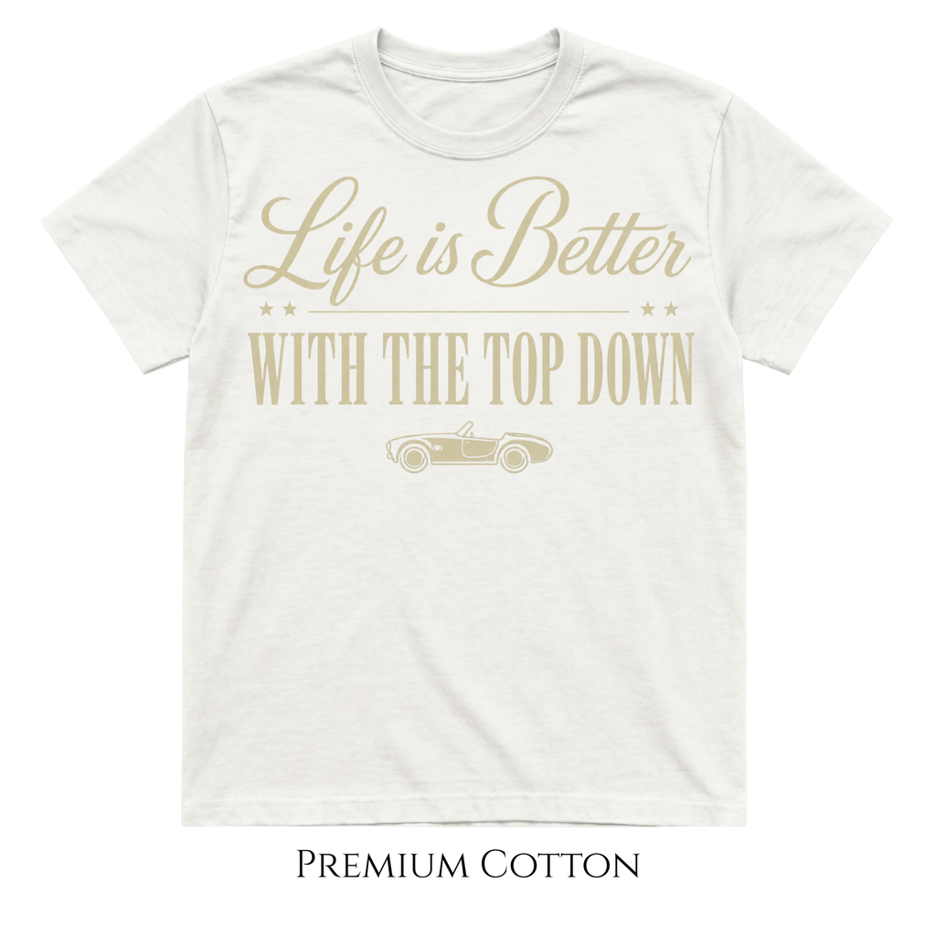 Life Is Better With The Top Down T-Shirt