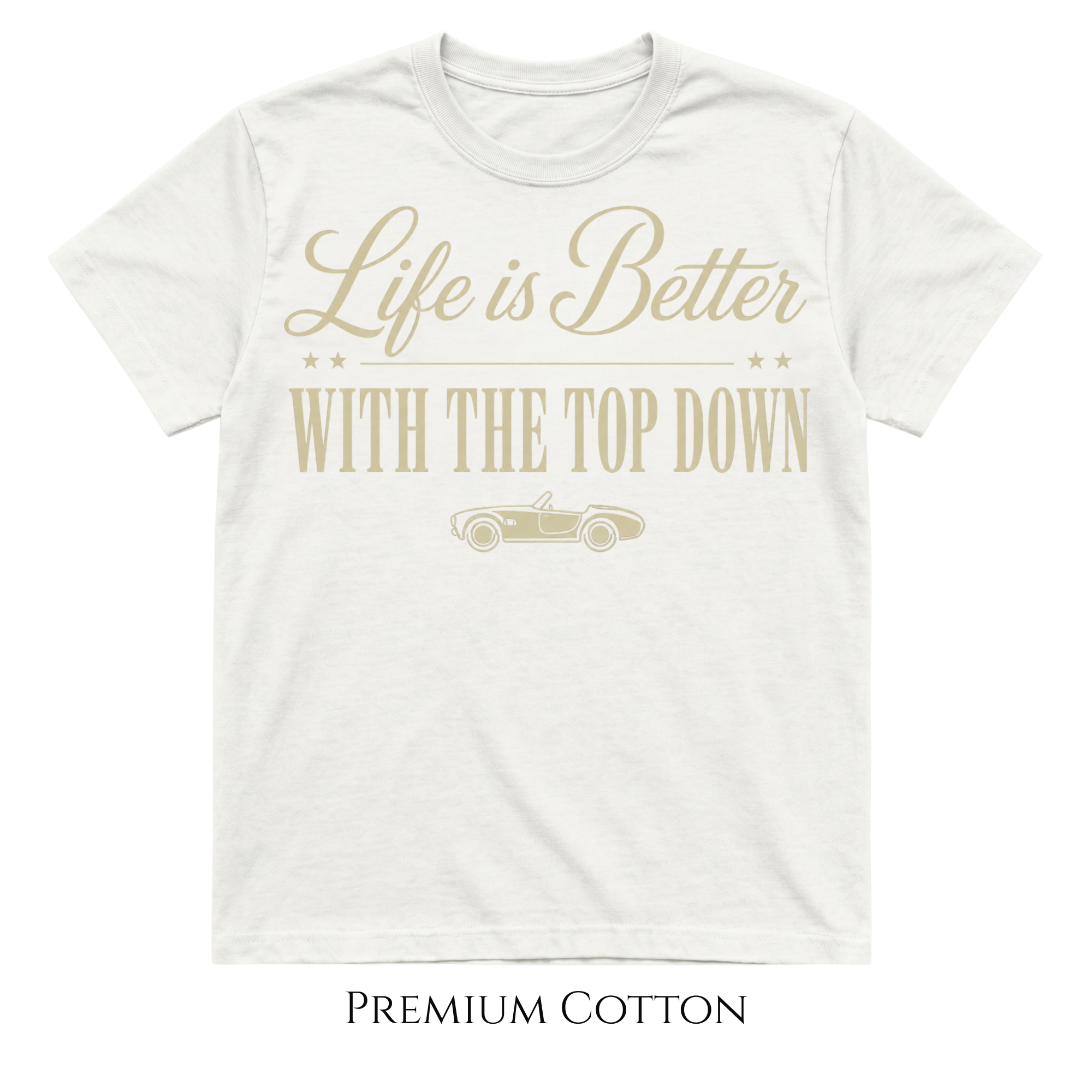 Life Is Better With The Top Down T-Shirt